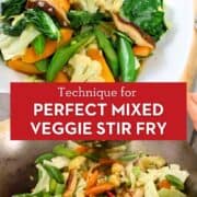 Collage of 2 pics: top is of mixed veg stir fry on a plate, the bottom is the stir fry in a wok. Text overlay says : technique for perfect mixed veggie stir fry