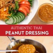 top photo is of a bowl of salad with peanut dressing on the side, bottom photo is of the peanut dressing being spooned in a pot, text overlay "authentic thai peanut dressing"